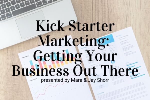 Webinar: Kick Starter Marketing: Getting Your Business Out There