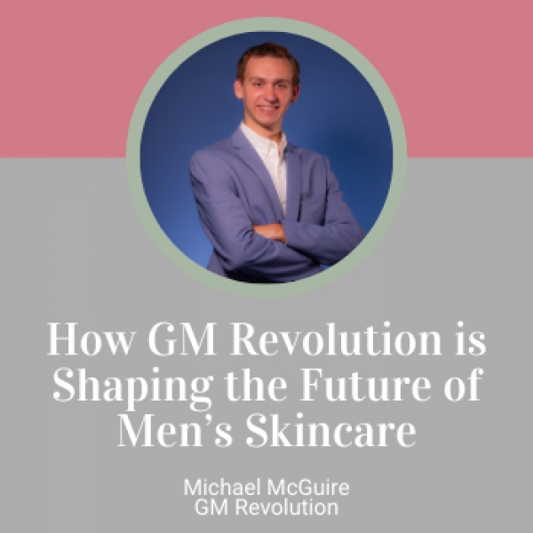 How GM Revolution is Shaping the Future of Men’s Skincare