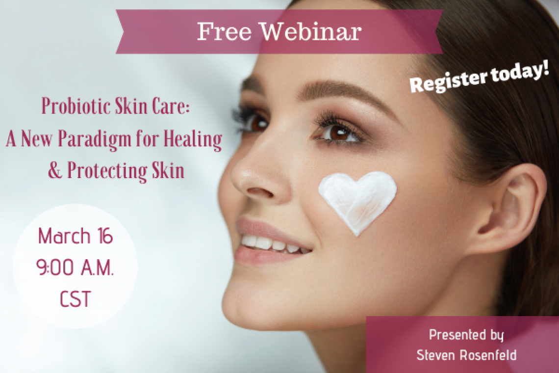Probiotic Skin Care: A New Paradigm for Healing and Protecting Skin 