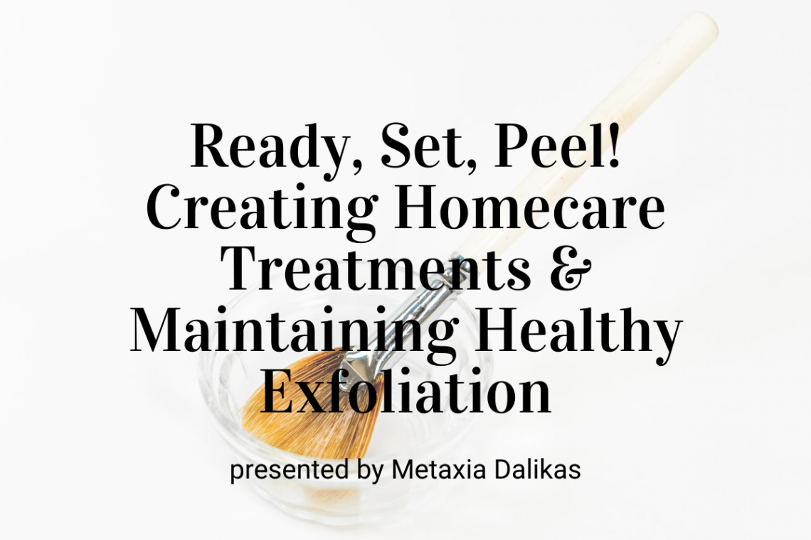 Ready, Set, Peel! Creating Homecare Treatments & Maintaining Healthy Exfoliation