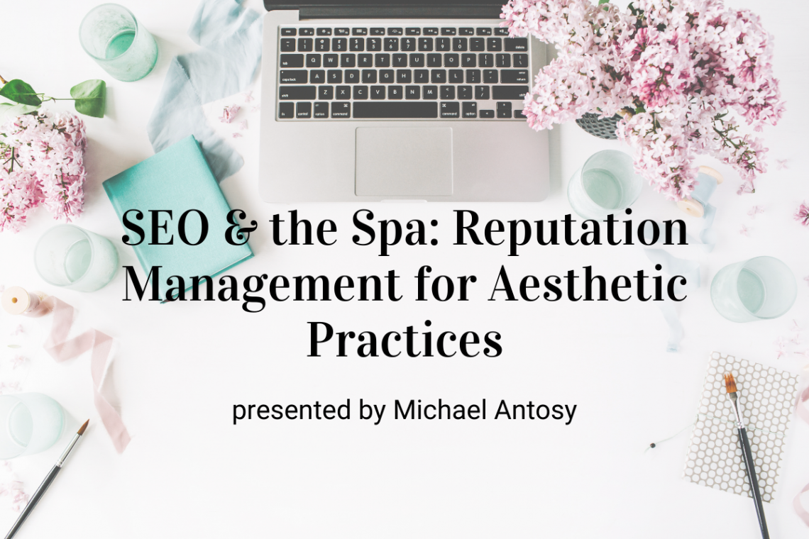  SEO & the Spa: Reputation Management for Aesthetic Practices