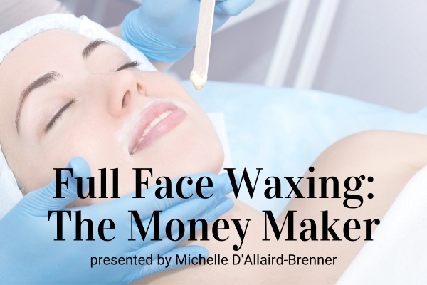 Webinar: The Full Face Wax: A Money Maker