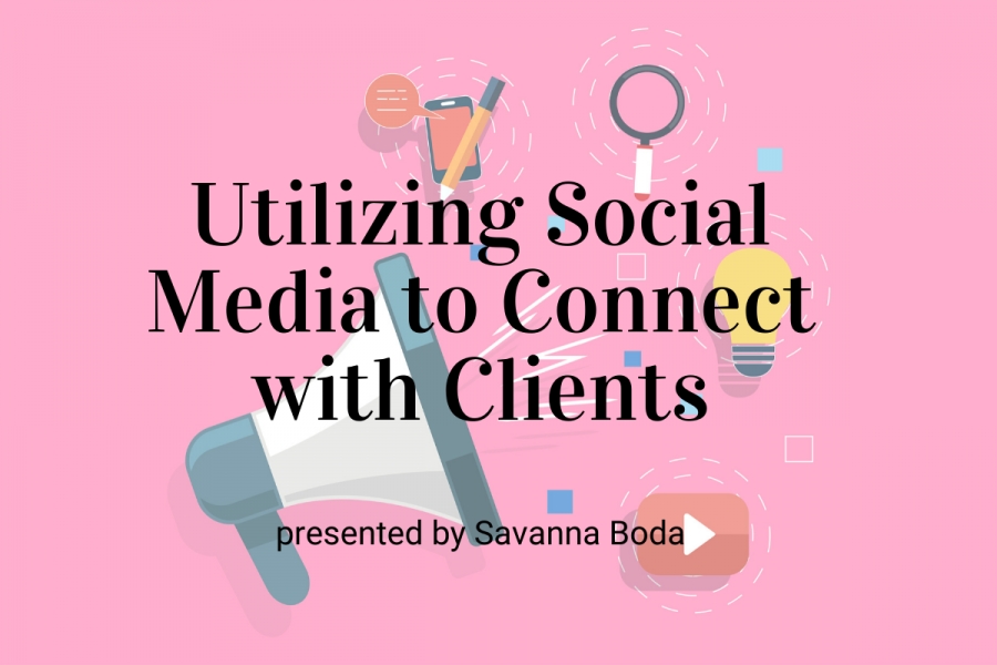 Webinar: Utilizing Social Media to Connect with Clients