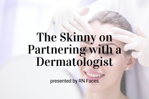 Webinar: Get the Skinny on Partnering with a Dermatologist