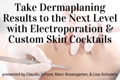 Webinar: Take Dermaplaning Results to the Next Level with Electrporation & ...