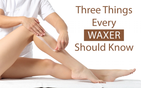 Three Things Every Waxer Should Know