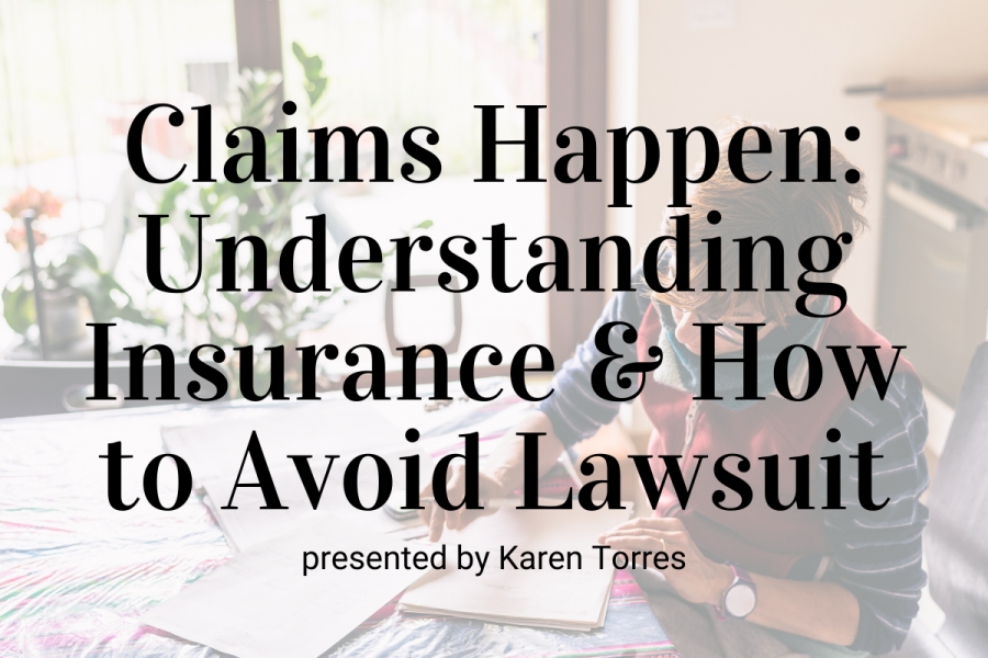 Claims Happen: Understanding Insurance and How to Avoid Lawsuit