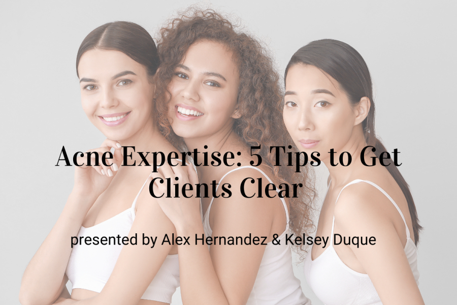 Webinar: Acne Expertise: 5 Tips to Get Clients Clear