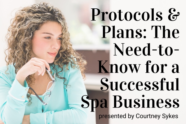 Protocols and Plans: The Need-to-Know for a Successful Spa Business