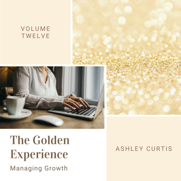 The Golden Experience: Managing Growth