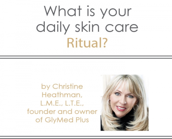 What is Your Daily Skin Care Ritual? Christine Heathman