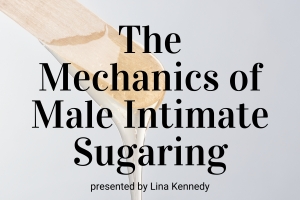 Webinar: The Mechanics of Male Intimate Sugaring