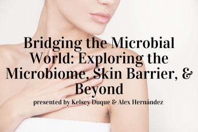Webinar: Bridging the Microbial World: Exploring the Microbiome, Skin Barrier, & Beyond
