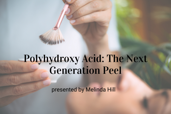 Webinar: Polyhydroxy Acid: The Next Generation Peel