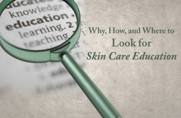 Why, How and Where to Look for Skin Care Education