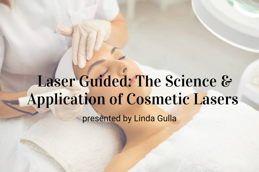 Upcoming Webinar! Laser Guided: The Science &amp; Application of Cosmetic Lasers