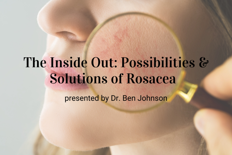 Upcoming Webinar! The Inside Out: Possibilities &amp; Solutions of Rosacea