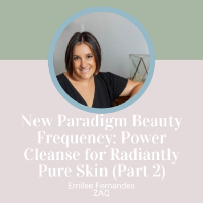 New Paradigm Beauty Frequency: Power Cleanse for Radiantly Pure Skin (Part ...