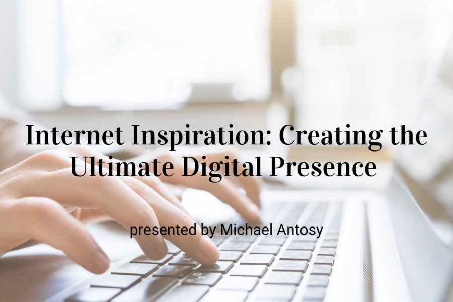 Webinar: Internet Inspiration: Creating the Ultimate Digital Presence