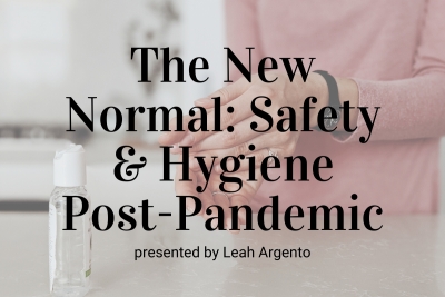 Upcoming Webinar: The New Normal: Safety and Hygiene Post-Pandemic