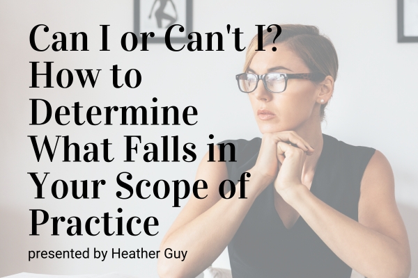Can I or Can’t I? How to Determine What Falls Under Your Scope of Practice