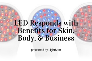 Webinar: LED Responds With Benefits for Skin, Body, &amp; Business