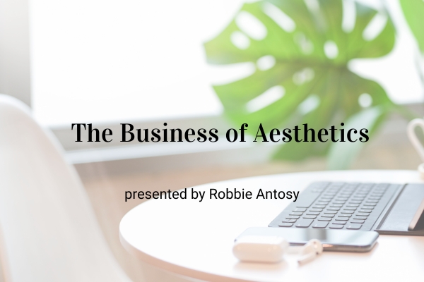 Upcoming Webinar! The Business of Aesthetics