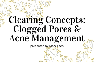 Clearing Concepts: Clogged Pores and Acne Management
