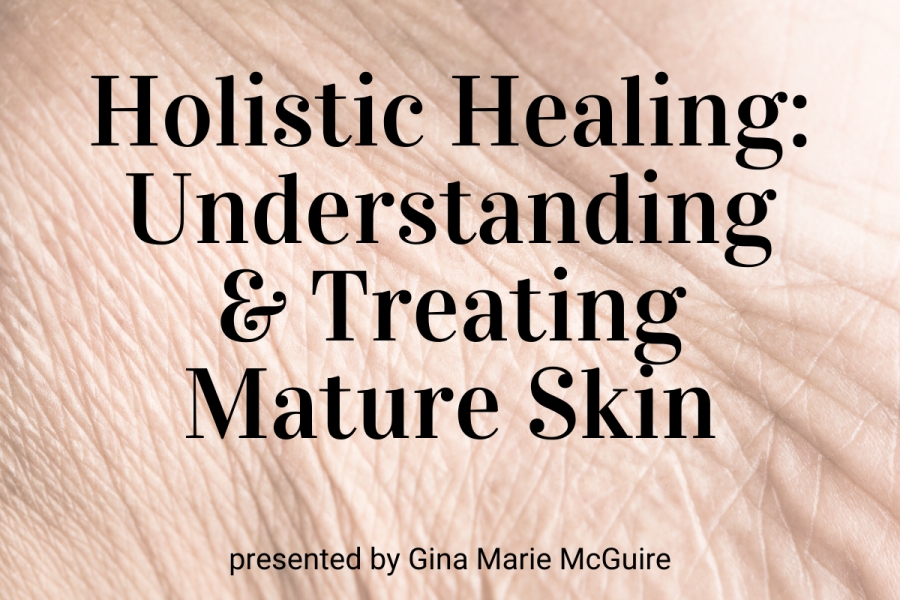 Holistic Healing: Understanding and Treating Mature Skin 