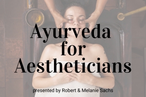 Webinar: Ayurveda for Aestheticians