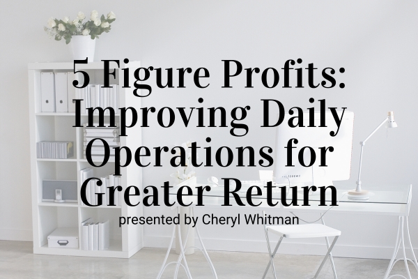 Webinar: Five Figure Profits: Improving Your Daily Operation to See Greater Return