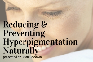 Reducing and Preventing Hyperpigmentation Naturally