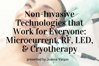 Upcoming Webinar: Non-Invasive Technologies that Work for Everyone: Microcurrent, RF, LED, & Cryotherapy