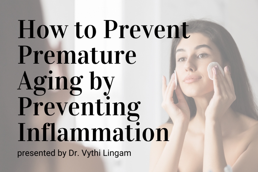 How to Prevent Premature Aging by Preventing Inflammation